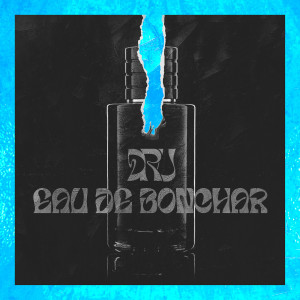 Listen to Eau de Bonchar song with lyrics from Dru