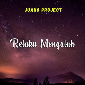 收聽Juang Project的Relaku Mengalah歌詞歌曲
