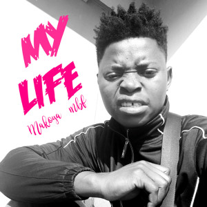 ดาวน์โหลดและฟังเพลง My Life (Explicit) พร้อมเนื้อเพลงจาก Makoya Mbf