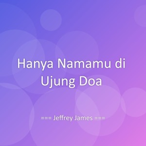 Album Hanya Namamu di Ujung Doa from Jeffrey James