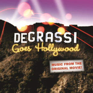 อัลบัม Degrassi Goes Hollywood ศิลปิน Soundtrack