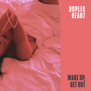 Album Wake Up, Get Out from Duplex Heart