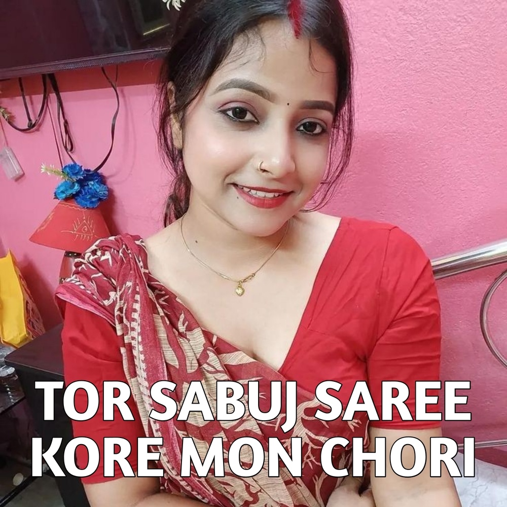 Tor Sabuj Saree Kore Mon Chori