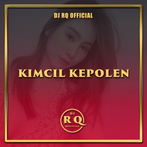 Dj Rq Official的专辑Kimcil Kepolen