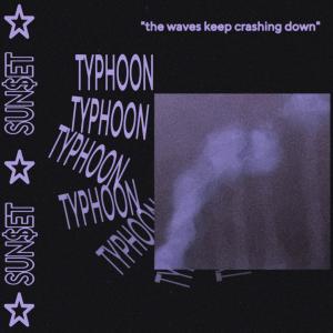 收聽Sun$et的Typhoon (In My Head) (Slowed)歌詞歌曲