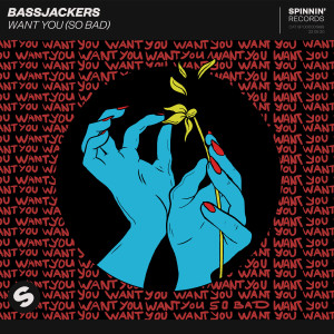 ดาวน์โหลดและฟังเพลง Want You (So Bad) พร้อมเนื้อเพลงจาก Bassjackers & Dyro