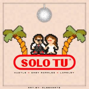 收聽Huztle的Solo Tu (feat. Gaby Morales & Loreley)歌詞歌曲