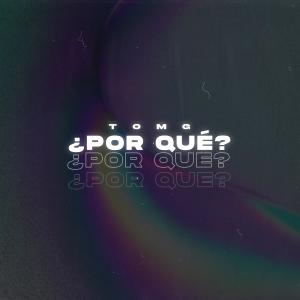 Listen to ¿Por Qué? song with lyrics from Tom G