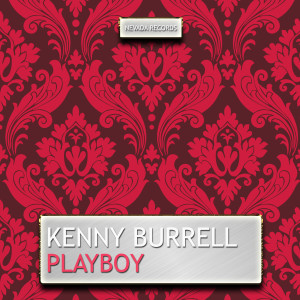 收聽Kenny Burrell的Playboy歌詞歌曲