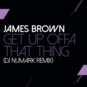 收聽James Brown的Get Up Offa That Thing (DJ Numark Remix)歌詞歌曲