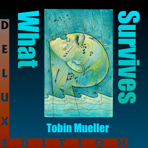 Tobin Mueller的專輯What Survives (Deluxe Edition) [Explicit]