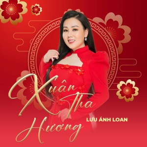 Listen to Xuân Về song with lyrics from Lưu Ánh Loan
