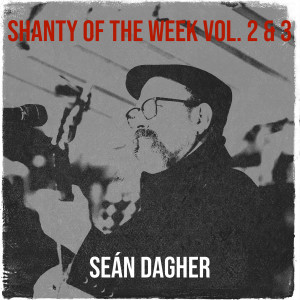 Album Shanty of the Week, Vol. 2 & 3 from Sean Dagher