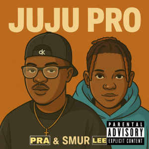 Listen to Juju Pro (Explicit) song with lyrics from Pra
