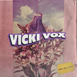 Dengarkan lagu Free Your Mind nyanyian Vicki Vox dengan lirik