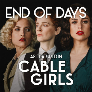 Listen to End of Days (As Featured In "Cable Girls") (Original TV Series Soundtrack) song with lyrics from Connor Shambrook
