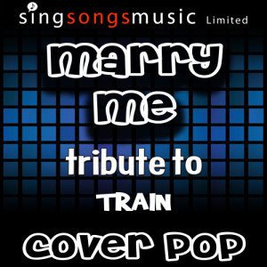 收聽Cover Pop的Marry Me (Tribute to Train)歌詞歌曲