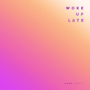 ดาวน์โหลดและฟังเพลง Woke Up Late (Lash Remix) พร้อมเนื้อเพลงจาก Drax Project