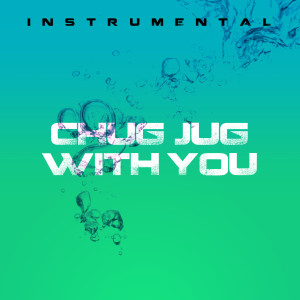 Chug Jug with You (Instrumental)