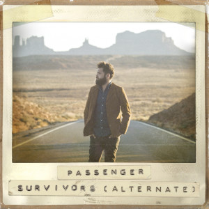 ดาวน์โหลดและฟังเพลง Survivors (Alternate) พร้อมเนื้อเพลงจาก Passenger