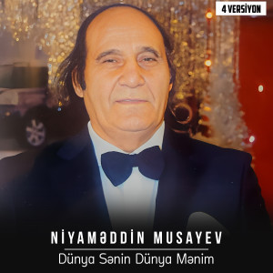 Album Dünya Sənin Dünya Mənim (4 Versiyon) from Niyaməddin Musayev