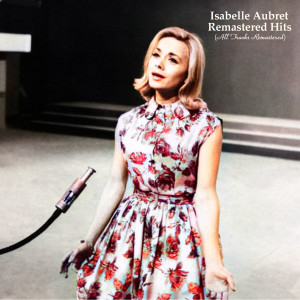 Isabelle Aubret的專輯Remastered Hits (All Tracks Remastered)