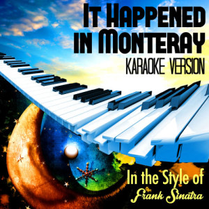 ดาวน์โหลดและฟังเพลง It Happened in Monteray (In the Style of Frank Sinatra) [Karaoke Version] (Karaoke Version) พร้อมเนื้อเพลงจาก Karaoke - Ameritz