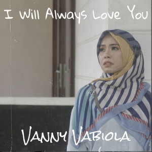 Album I Will Always Love You oleh Vanny Vabiola