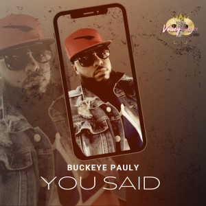 收聽Buckeye Pauly的You Said歌詞歌曲