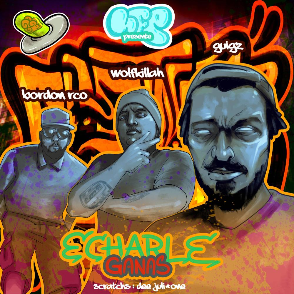 ECHARLE GANAS (feat. GUIG'Z, BORDON RCO, WOLFKILLAH & DEE JULI'ONE) (REMIX|Explicit)