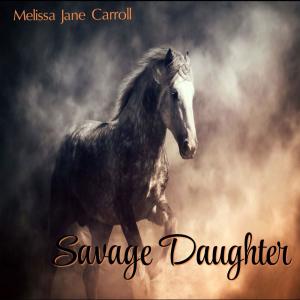 Melissa Jane Carroll的專輯Savage Daughter