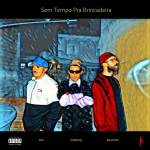 收聽Kelcio MC的Sem Tempo pra Brincadeira (Explicit)歌詞歌曲
