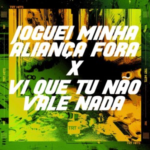 DJ Cyber Original的專輯JOGUEI MINHA ALIANÇA FORA X VI QUE TU NÃO VALE NADA (Explicit)