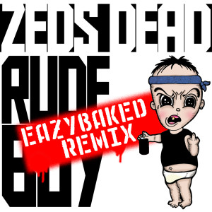 อัลบัม Rude Boy (EAZYBAKED REMIX) ศิลปิน Zeds Dead