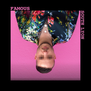 ดาวน์โหลดและฟังเพลง Famous พร้อมเนื้อเพลงจาก South Lyon
