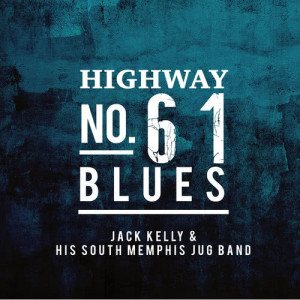 อัลบัม Highway No. 61 Blues ศิลปิน Jack Kelly & His South Memphis Jug Band
