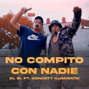 EL SL的專輯No Compito Con Nadie (feat. KDNASTY ILUMINATIK) [Explicit]