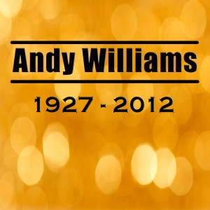 Andy Williams的专辑Andy WIlliams 1927 - 2012
