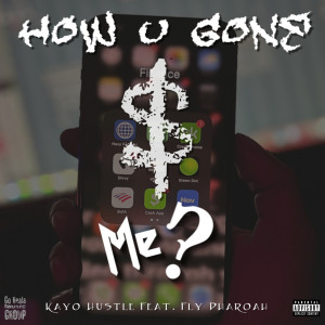 อัลบัม How U Gone Pay Me? (feat. Fly Pharaoh) (Explicit) ศิลปิน Kayo Hustle