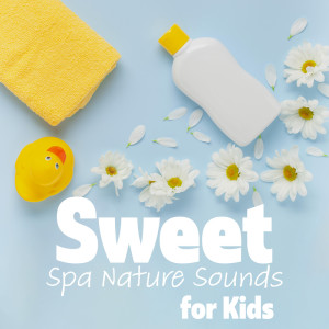 Sweet Spa Nature Sounds for Kids (Relax Music for Baby, Moment of Calm)