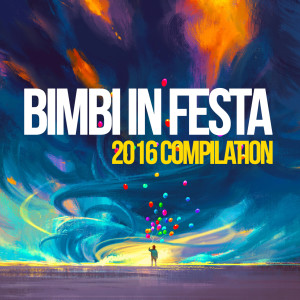 Album Bimbi in festa 2016 compilation oleh Various Artists