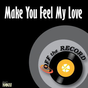 收聽Off The Record的Make You Feel My Love歌詞歌曲