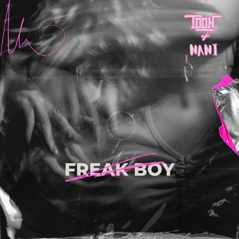 Freak Boy (feat. Nani) (Explicit)