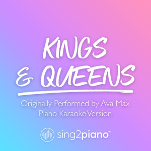 收聽Sing2Piano的Kings & Queens (Originally Performed by Ava Max) (Piano Karaoke Version) (其他)歌詞歌曲