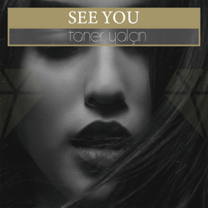 Listen to See You song with lyrics from Taner Yalçın