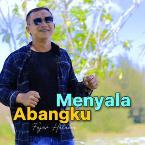 Listen to MENYALA ABANGKU song with lyrics from Tube Nias