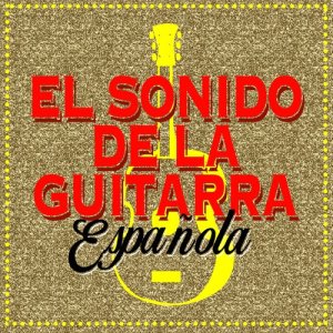 Música de España的專輯El Sonido de la Guitarra Española