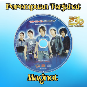 收聽Magnet的Perempuan Terjahat歌詞歌曲