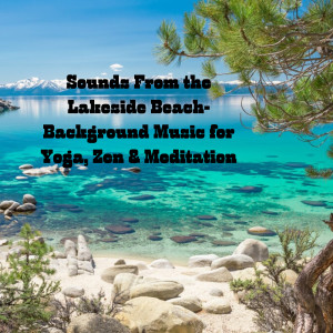อัลบัม Sounds From the Lakeside Beach- Background Music for Yoga, Zen & Meditation ศิลปิน Natural Sounds