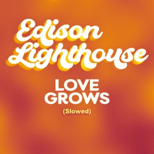Edison Lighthouse的專輯Love Grows (Slowed)